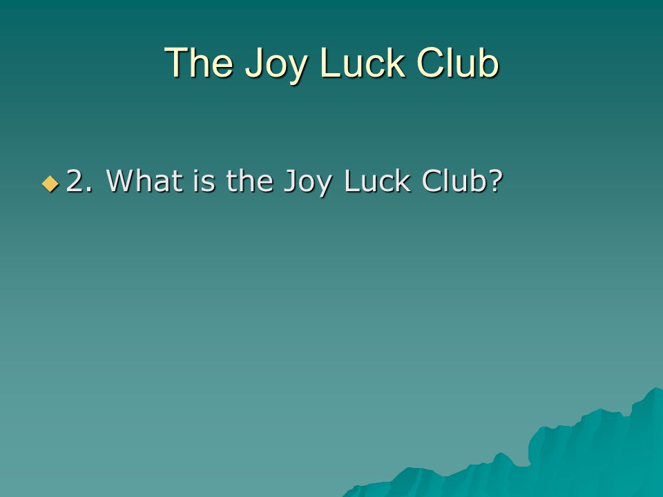 The Joy Luck Club 2. What is the Joy Luck Club