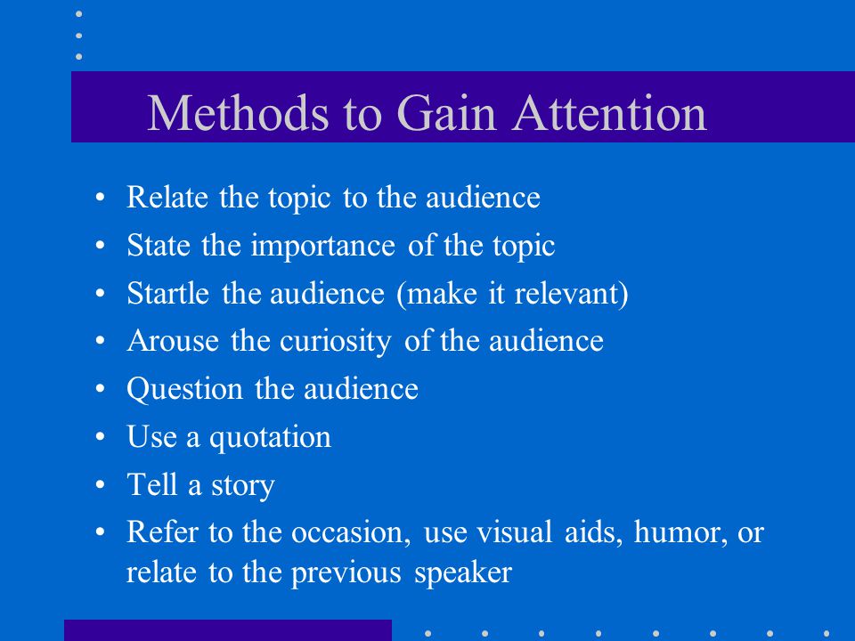 Methods to Gain Attention