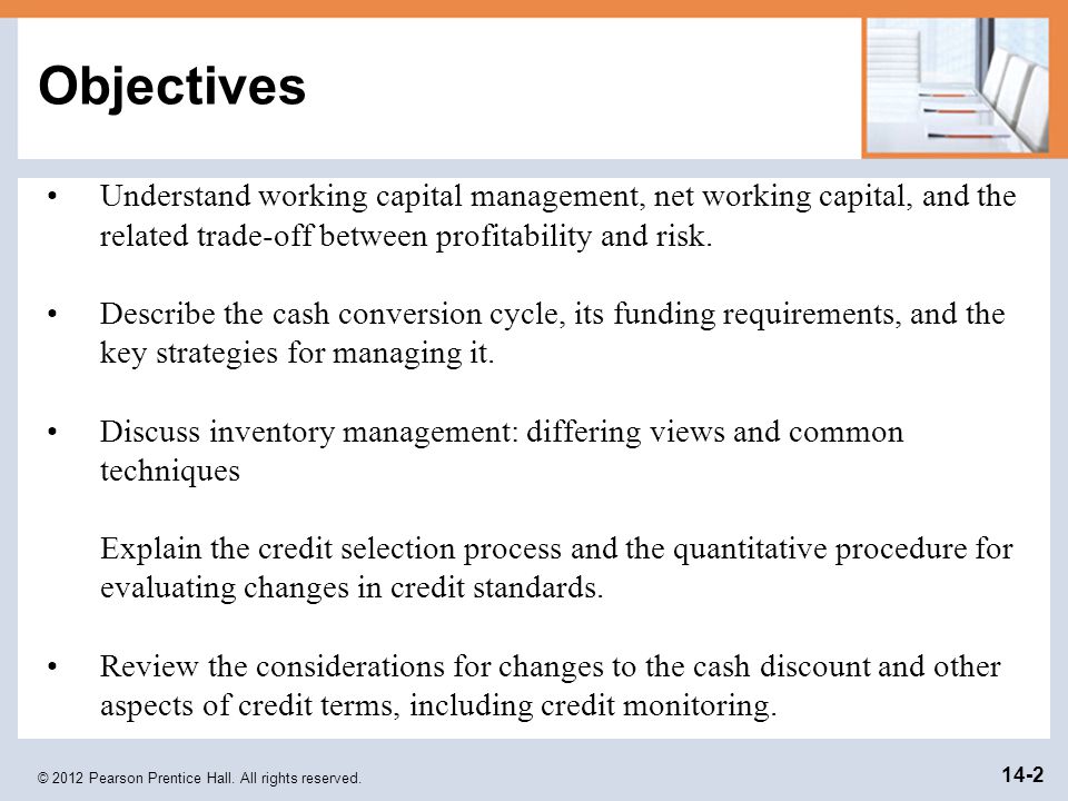 Objectives Understand Working Capital Management Net Working Capital And The Related Trade Off Between Profitability And Risk Describe The Cash Conversion Ppt Video Online Download