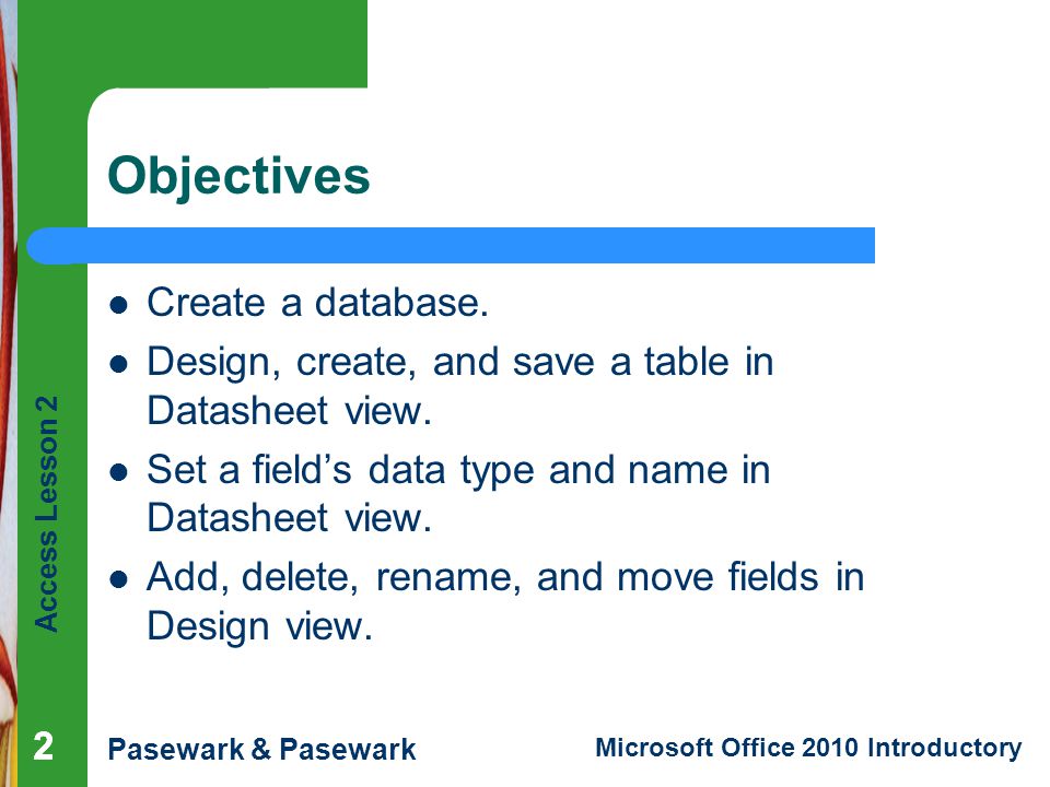 Objectives Create a database.