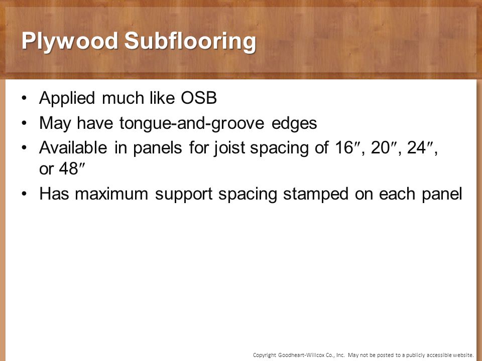 Plywood Subflooring Applied much like OSB