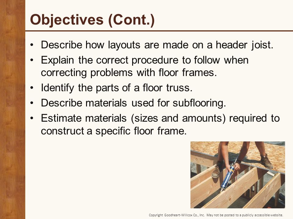 Objectives (Cont.) Describe how layouts are made on a header joist.