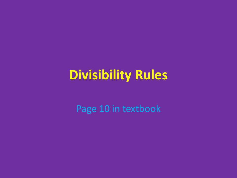 Divisibility Rules Page 10 in textbook