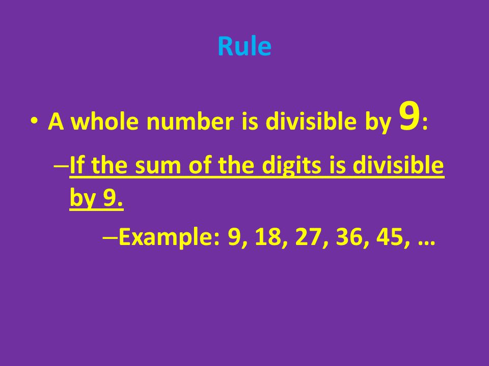 Rule A whole number is divisible by 9: