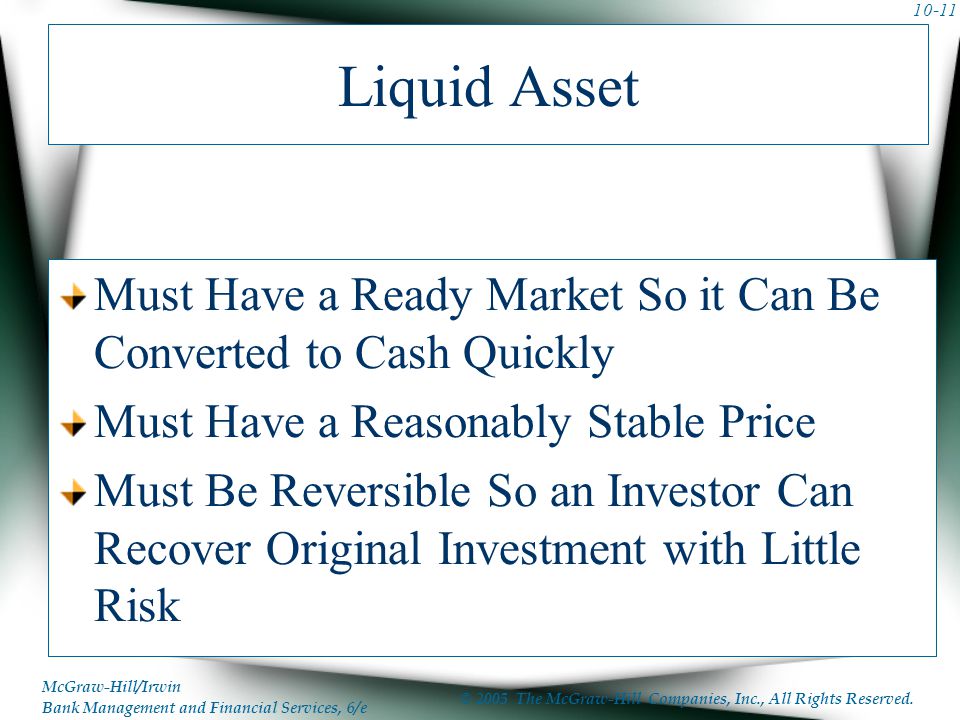 Liquid Asset Must Have a Ready Market So it Can Be Converted to Cash Quickly. Must Have a Reasonably Stable Price.