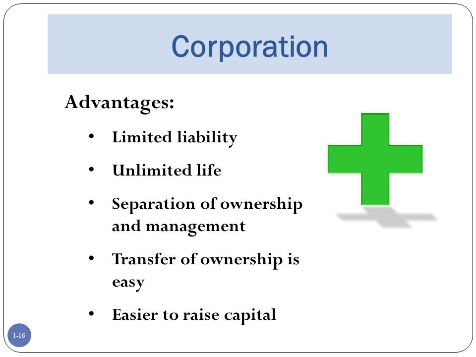 Corporation Advantages: Limited liability Unlimited life