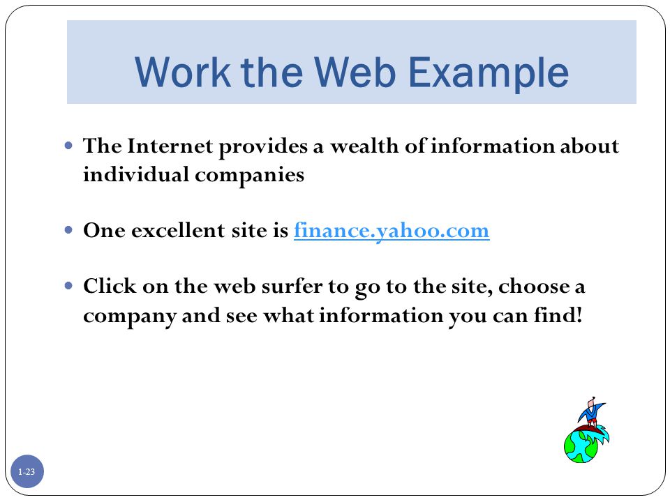 Work the Web Example The Internet provides a wealth of information about individual companies. One excellent site is finance.yahoo.com.