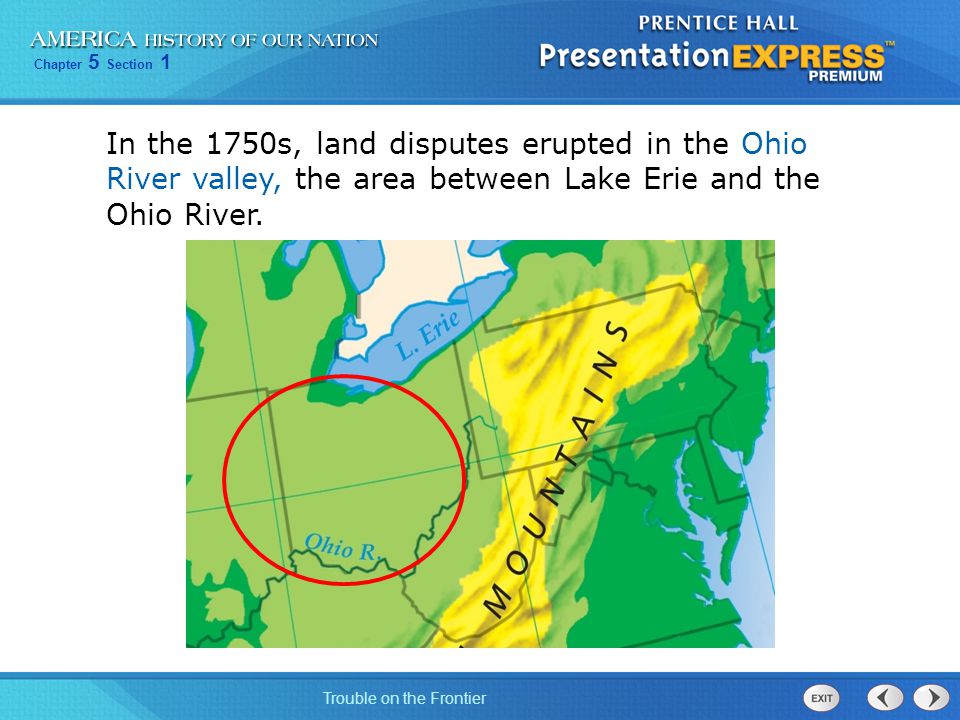 In the 1750s, land disputes erupted in the Ohio River valley, the area between Lake Erie and the Ohio River.