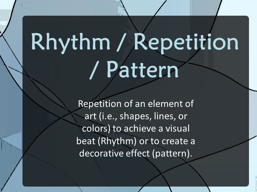 Rhythm / Repetition / Pattern
