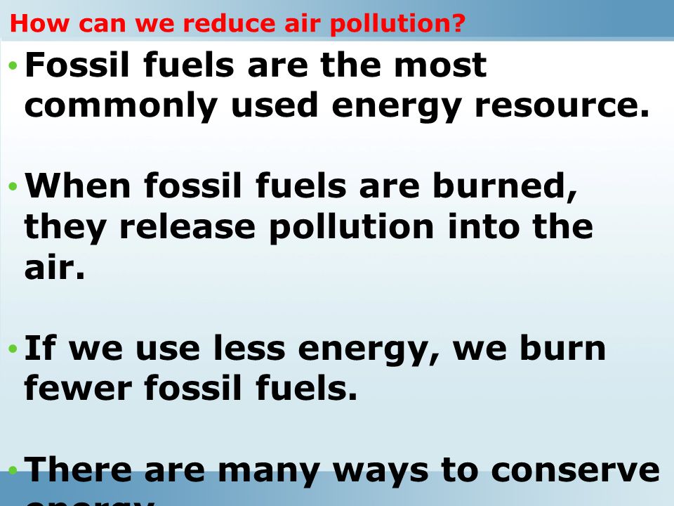 Fossil fuels are the most commonly used energy resource.