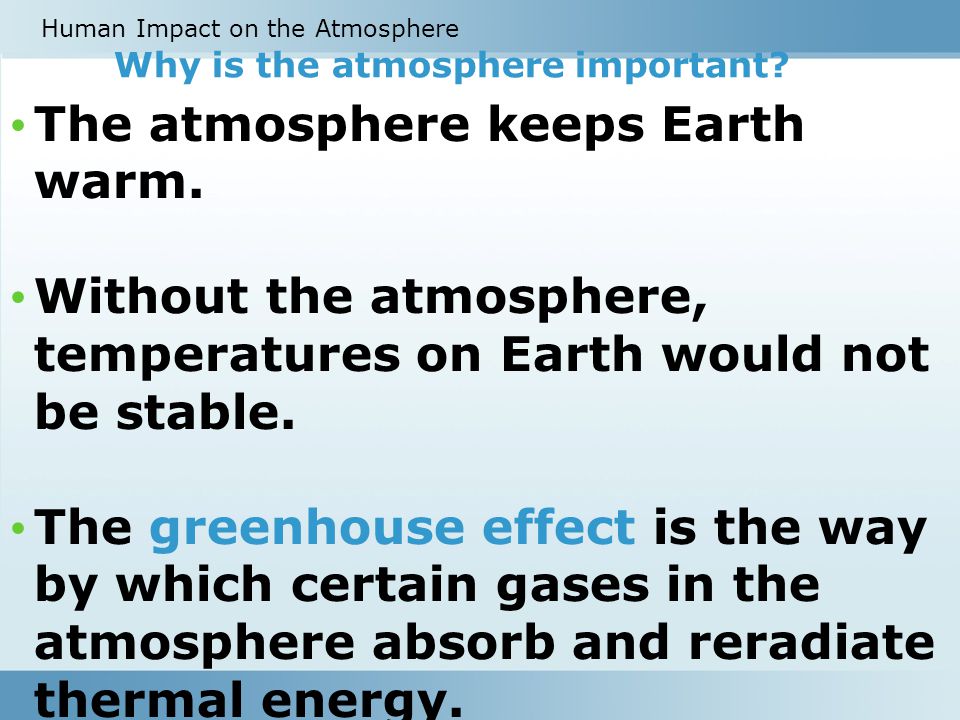 The atmosphere keeps Earth warm.