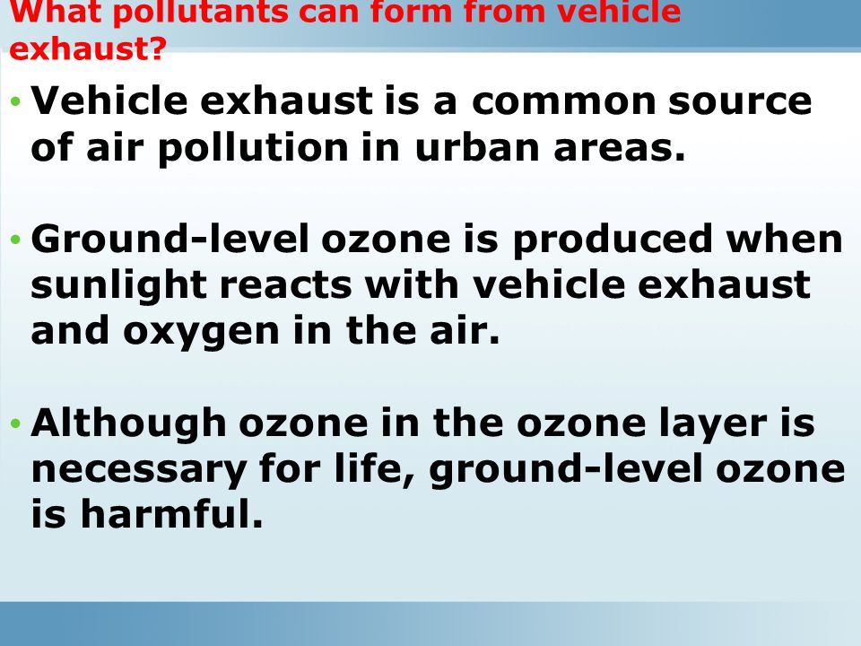 Vehicle exhaust is a common source of air pollution in urban areas.