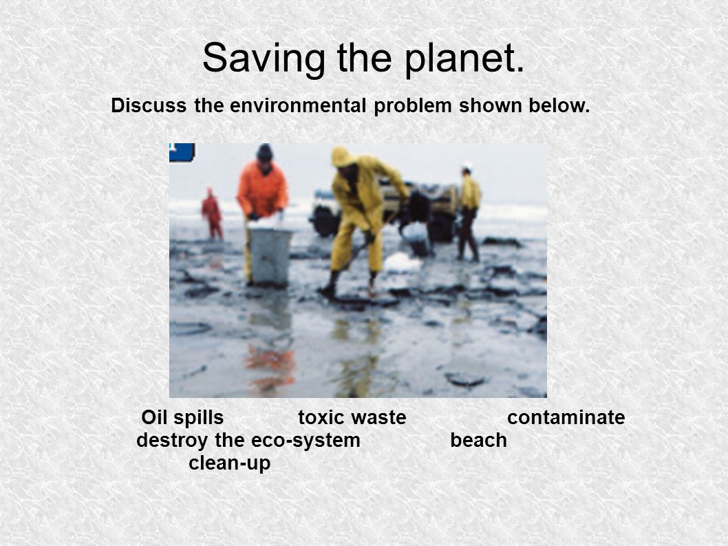 Oil spills toxic waste contaminate