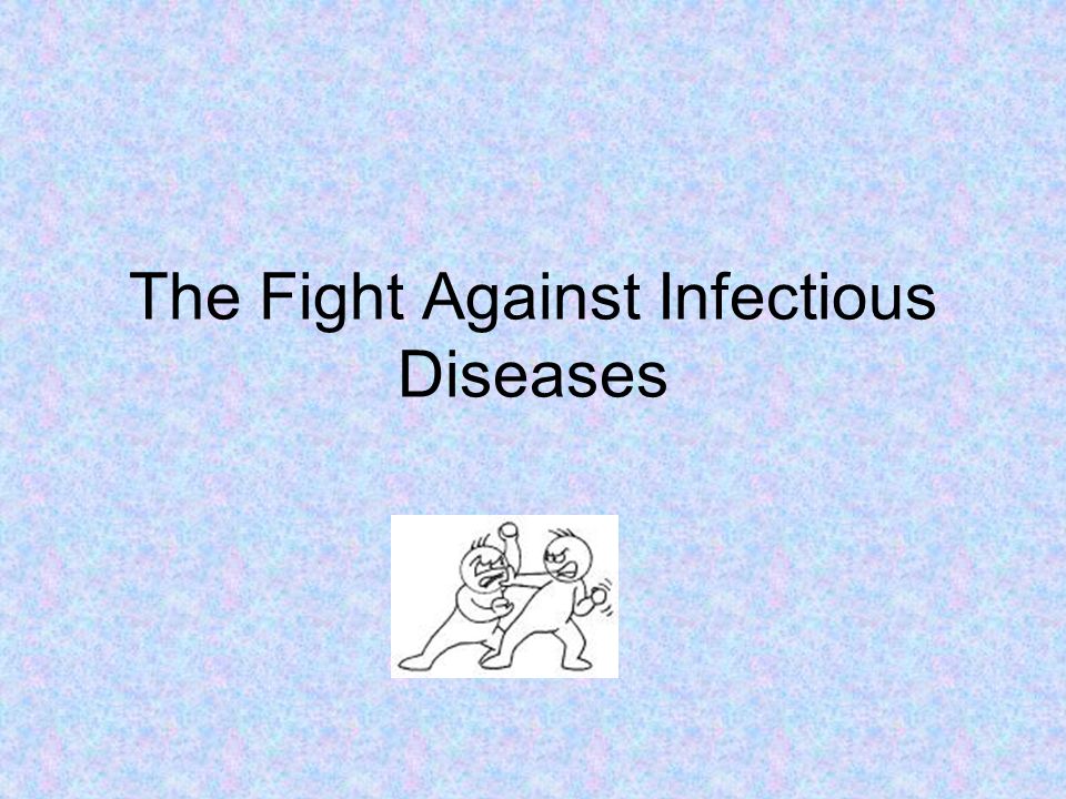 The Fight Against Infectious Diseases