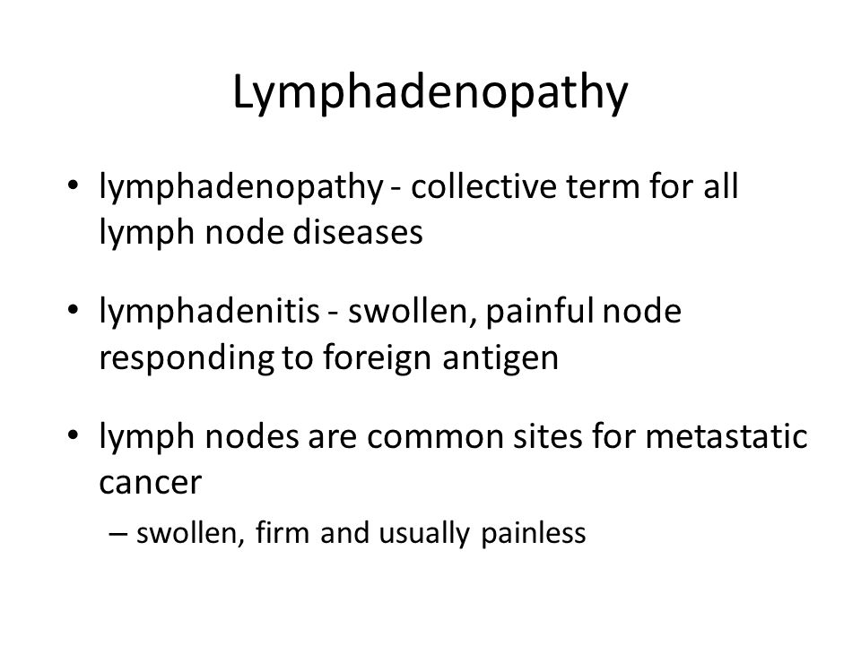Lymphadenopathy lymphadenopathy - collective term for all lymph node diseases. lymphadenitis - swollen, painful node responding to foreign antigen.
