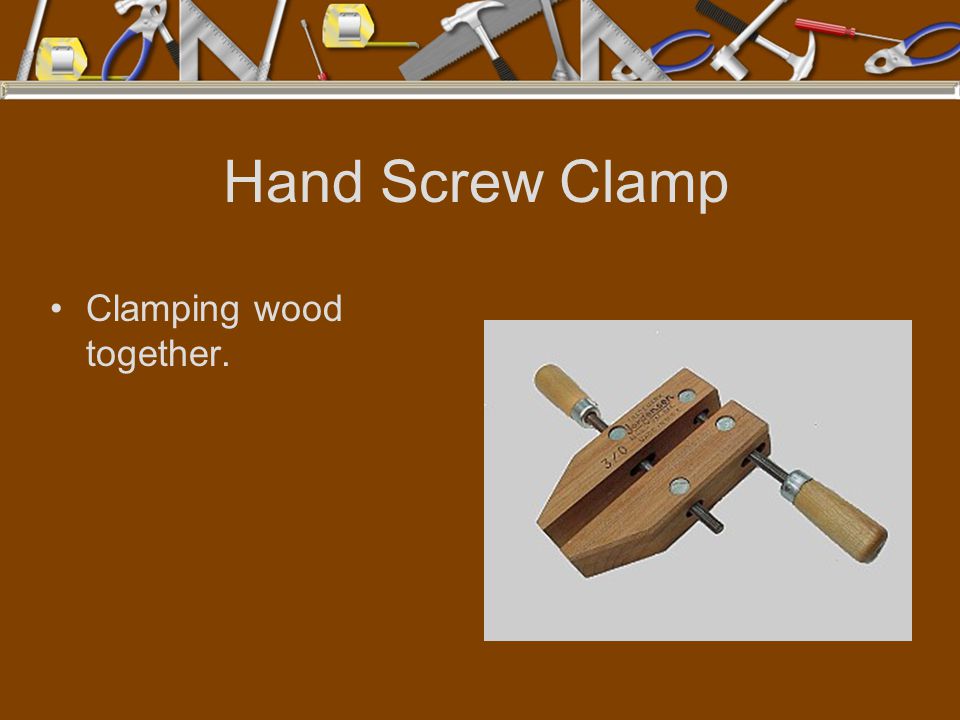 Hand Screw Clamp Clamping wood together.