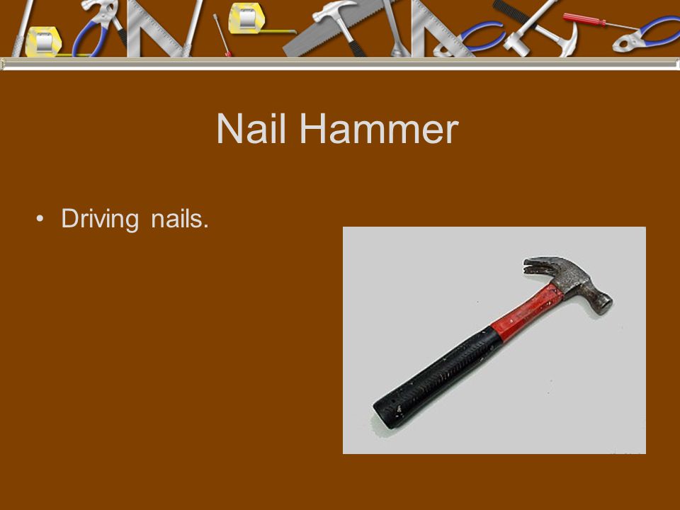 Nail Hammer Driving nails.