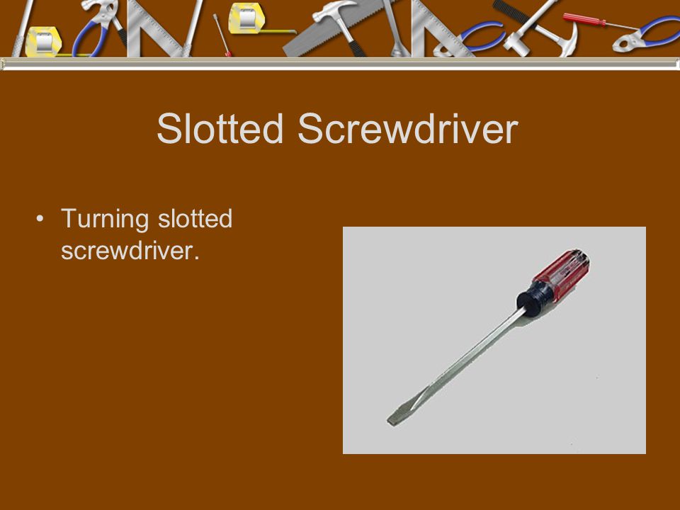 Slotted Screwdriver Turning slotted screwdriver.