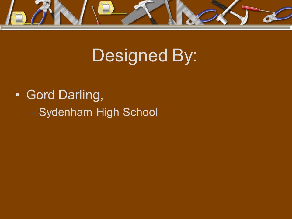 Designed By: Gord Darling, Sydenham High School
