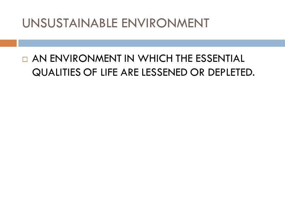 UNSUSTAINABLE ENVIRONMENT