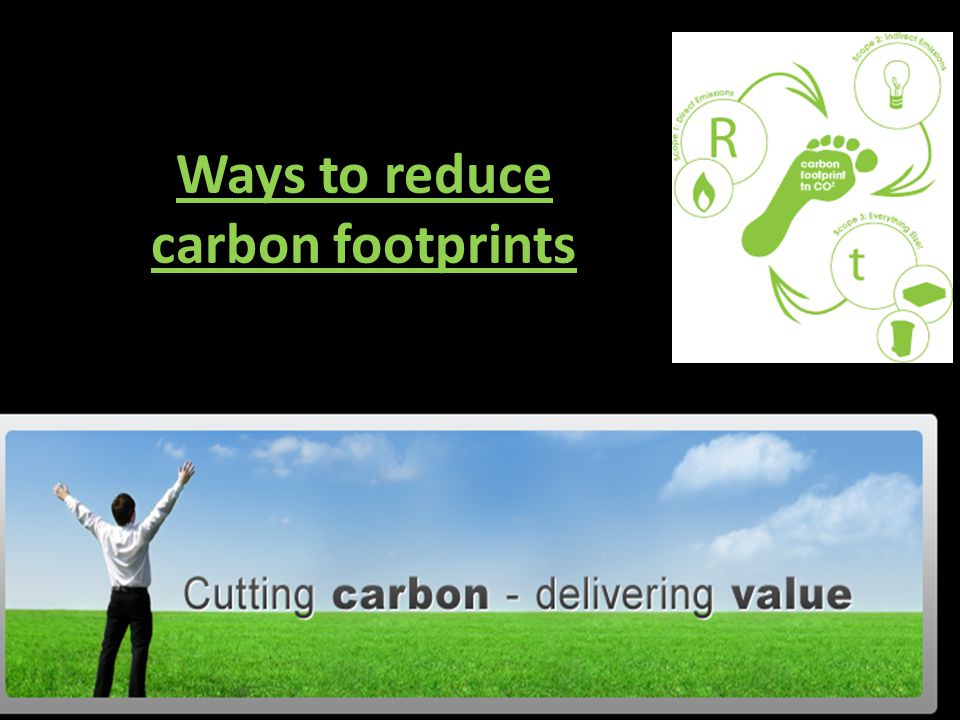 Ways to reduce carbon footprints