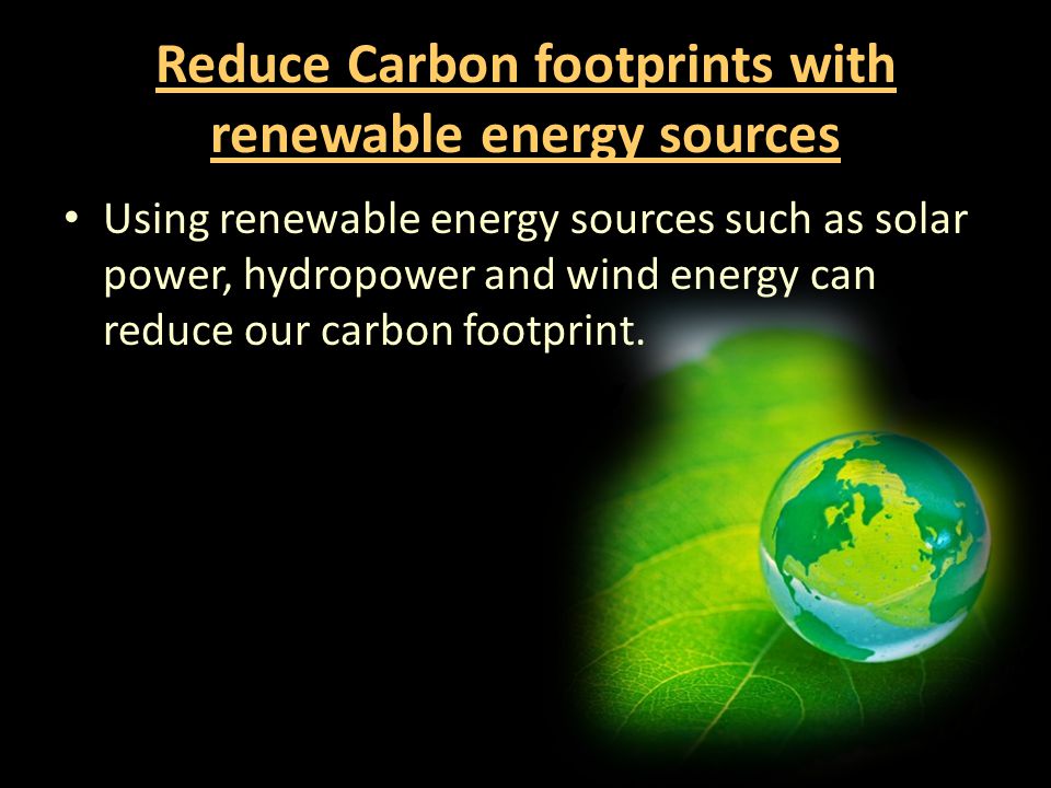 Reduce Carbon footprints with renewable energy sources