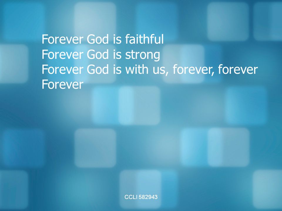 Forever God is faithful Forever God is strong