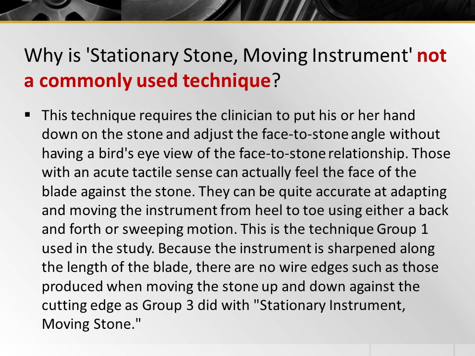 Why is Stationary Stone, Moving Instrument not a commonly used technique