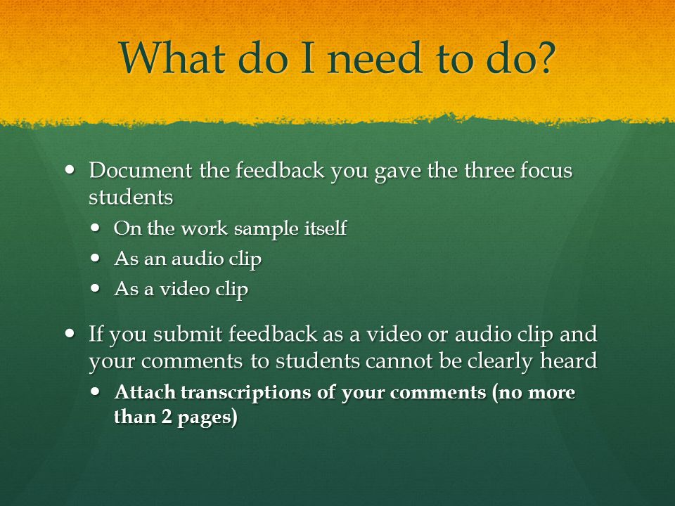 What do I need to do Document the feedback you gave the three focus students. On the work sample itself.