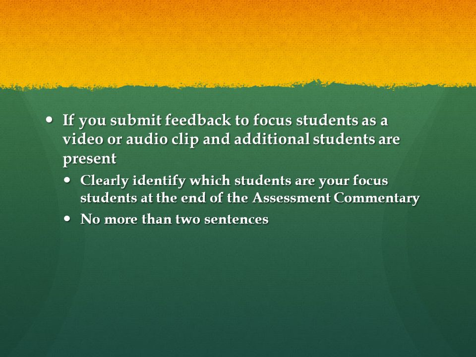 If you submit feedback to focus students as a video or audio clip and additional students are present