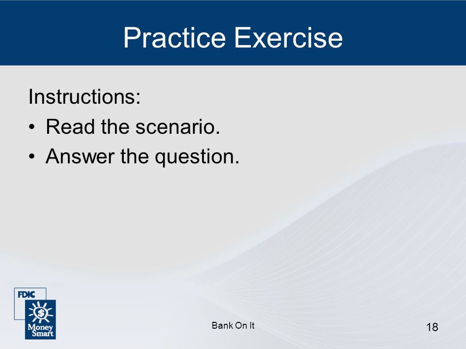 Practice Exercise Instructions: Read the scenario.