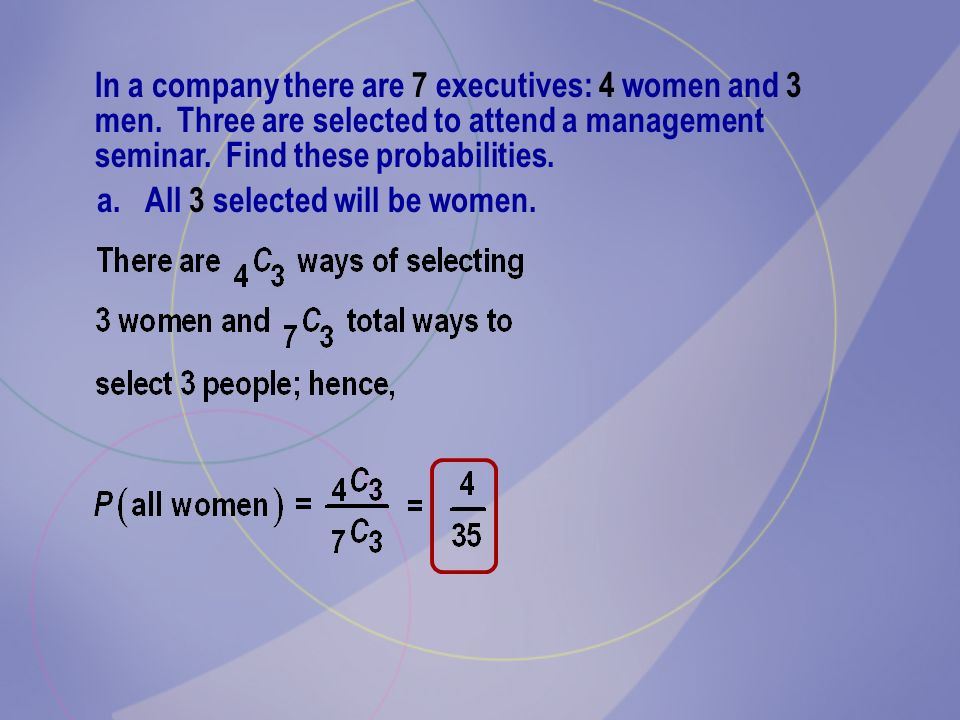 In a company there are 7 executives: 4 women and 3 men