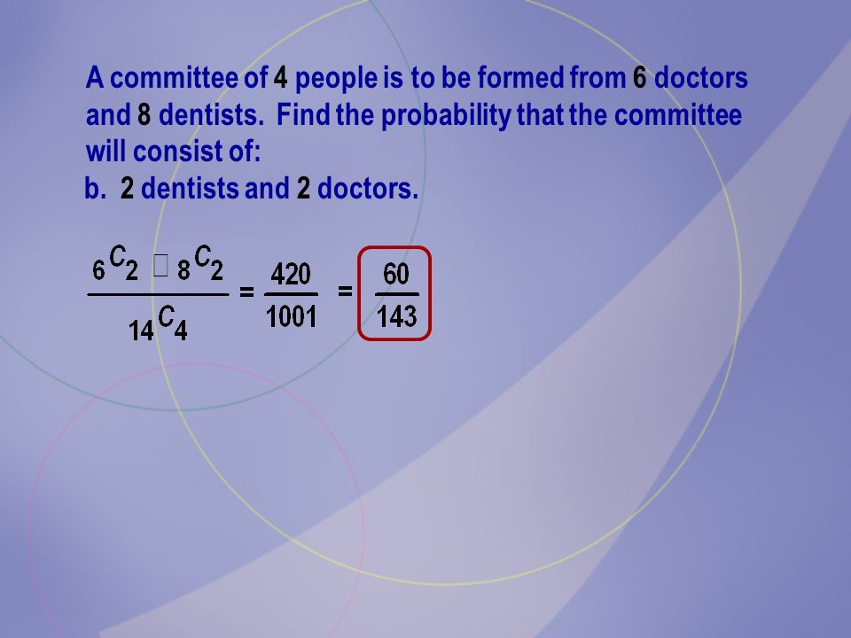 A committee of 4 people is to be formed from 6 doctors and 8 dentists