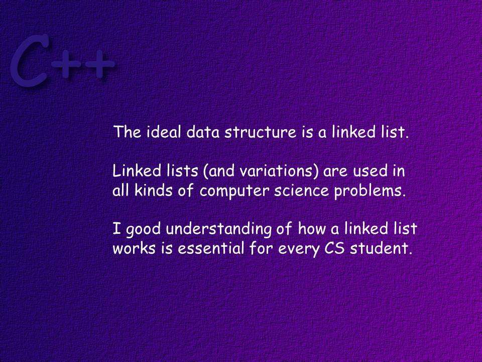 The ideal data structure is a linked list.