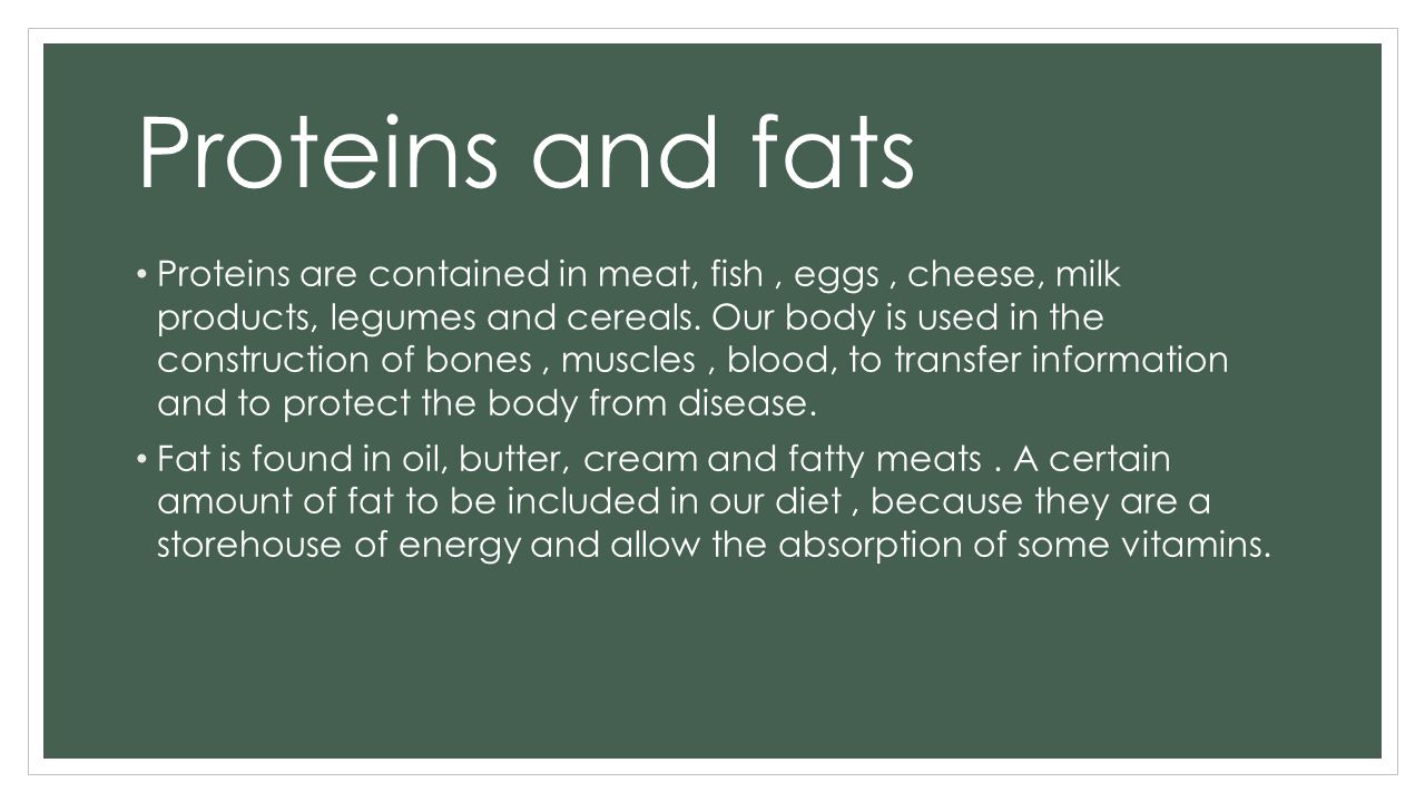 Proteins and fats
