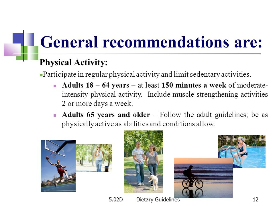 General recommendations are: