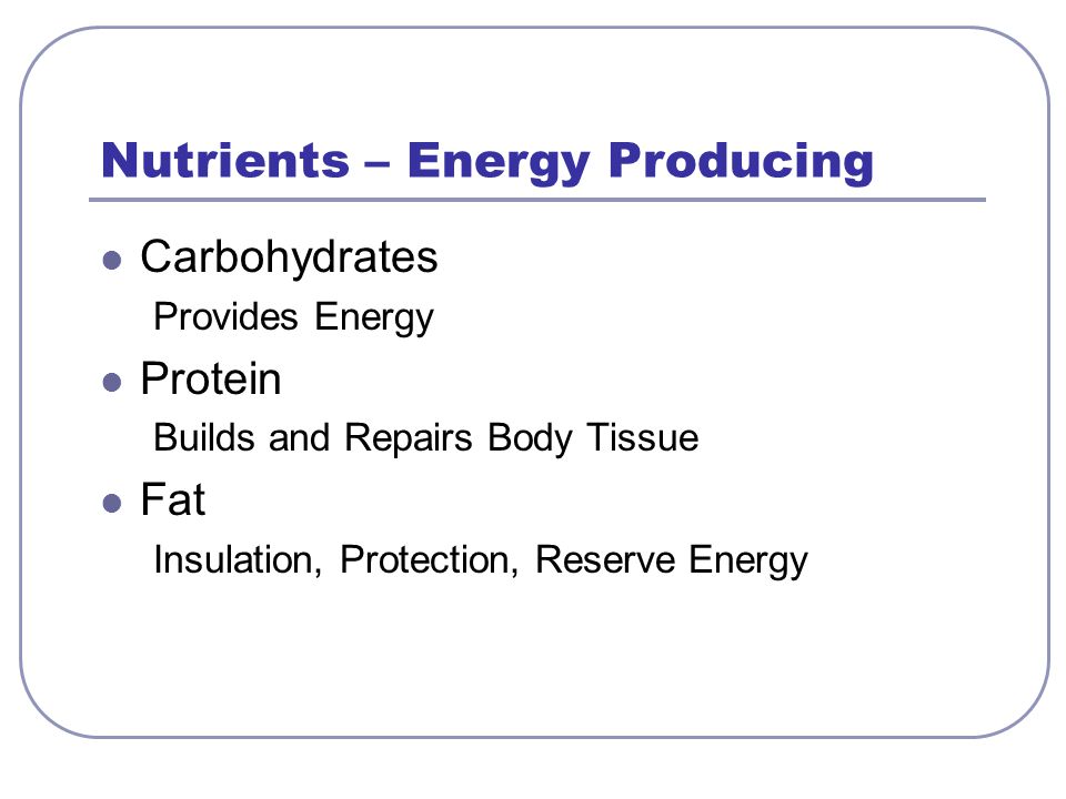 Nutrients – Energy Producing
