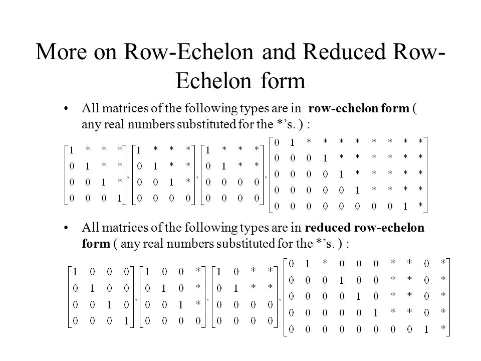 More on Row-Echelon and Reduced Row-Echelon form