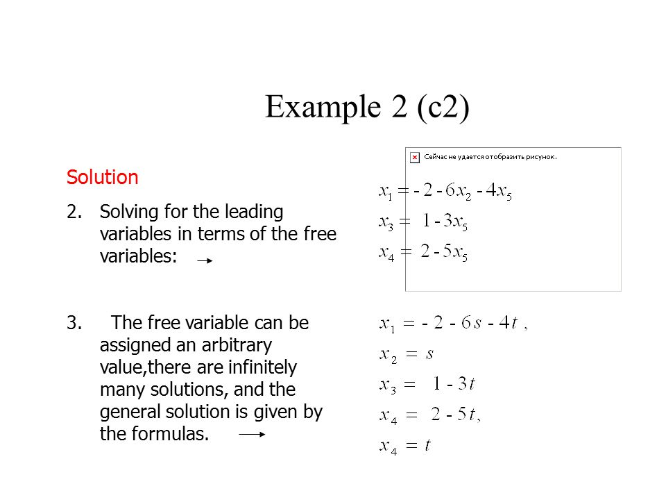 Example 2 (c2) Solution. Solving for the leading variables in terms of the free variables: