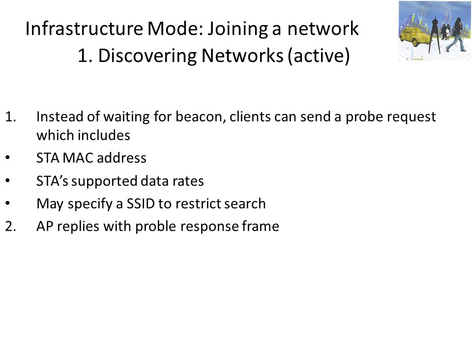 Infrastructure Mode: Joining a network 1. Discovering Networks (active)