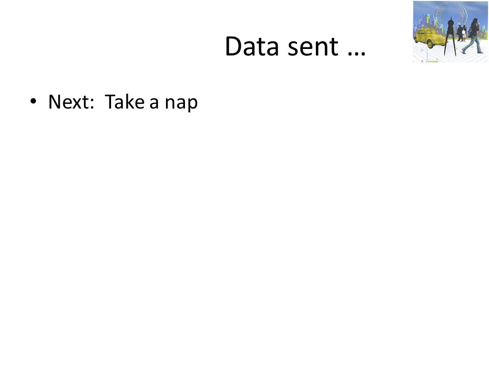 Data sent … Next: Take a nap