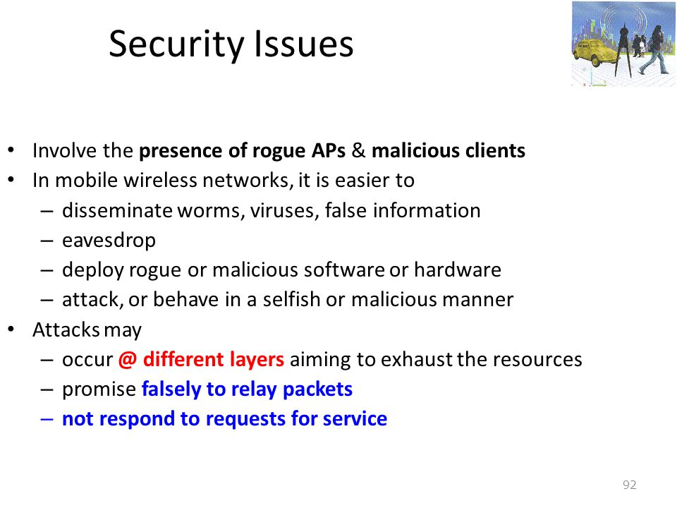 Security Issues Involve the presence of rogue APs & malicious clients