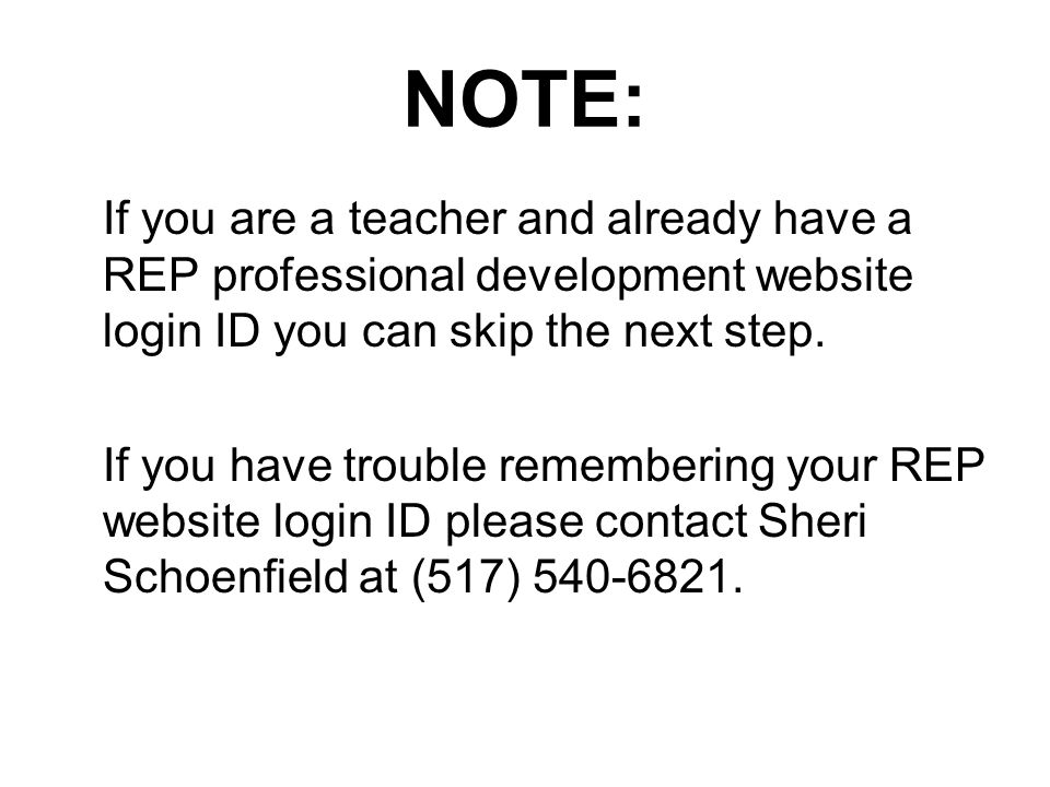 NOTE: If you are a teacher and already have a REP professional development website login ID you can skip the next step.