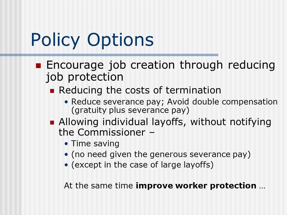 Policy Options Encourage job creation through reducing job protection