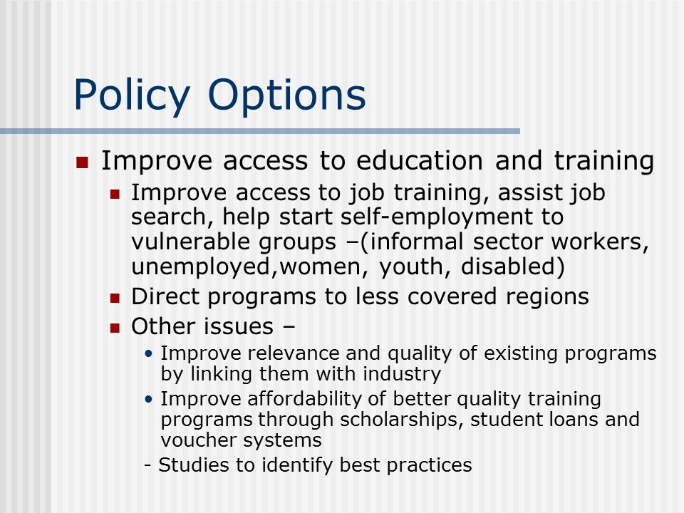 Policy Options Improve access to education and training