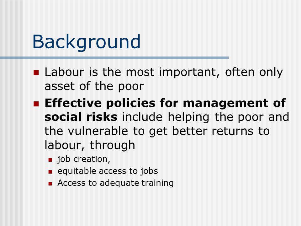 Background Labour is the most important, often only asset of the poor