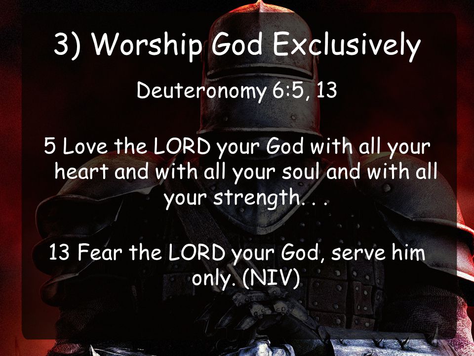 3) Worship God Exclusively