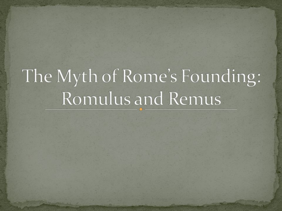 The Myth of Rome’s Founding: Romulus and Remus