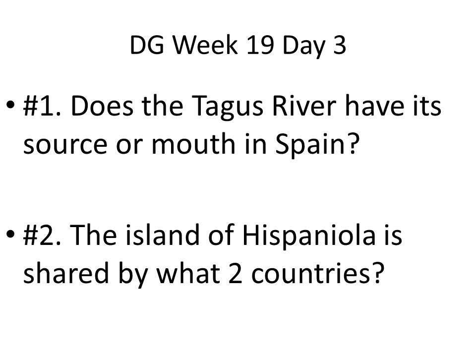 #1. Does the Tagus River have its source or mouth in Spain