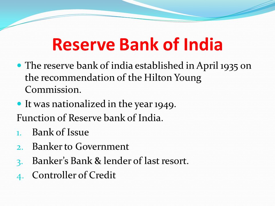 Reserve Bank of India The reserve bank of india established in April 1935 on the recommendation of the Hilton Young Commission.